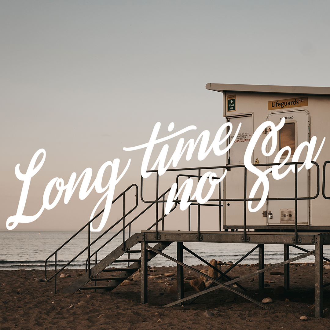 Long Time No Sea